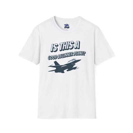 "Is This A Good Beginner Plane?" Unisex Softstyle T-Shirt